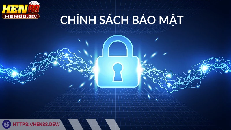 Chính sách bảo mật Hen88 đảm bảo thu thập thông tin khách hàng khi có sự đồng ý