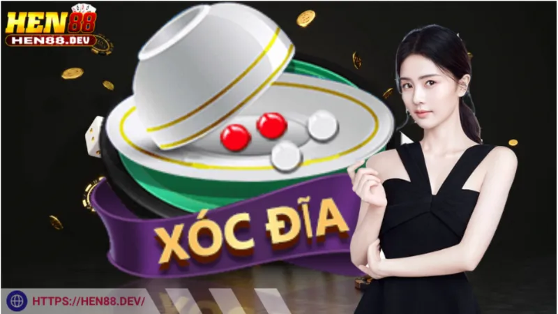 Lý do nên chọn Hen 88 để chơi xóc đĩa